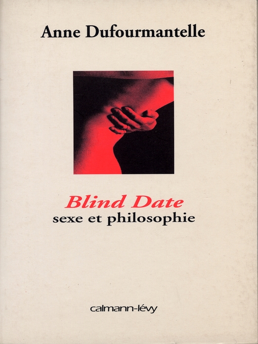 Title details for Blind date--sexe et philosophie by Anne Dufourmantelle - Available
